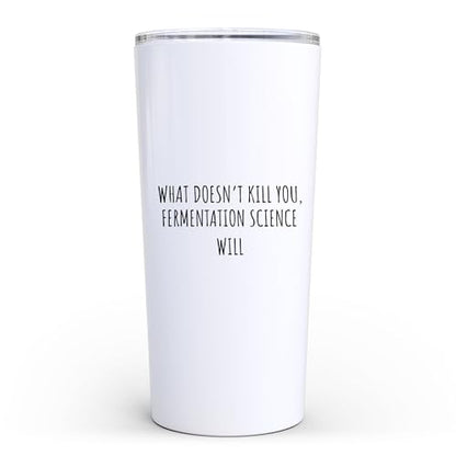Funny Sarcastic Fermentation Science Joke 20 oz Tumbler