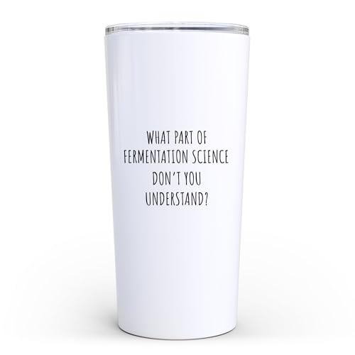 Funny Sarcastic What Part Of Fermentation Science Don't You Understand 20 oz Tumbler