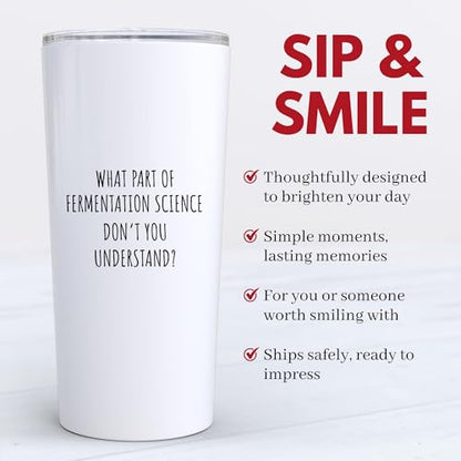 Funny Sarcastic What Part Of Fermentation Science Don't You Understand 20 oz Tumbler