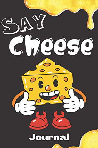 Say Cheese Journal: Cheese tasting record logbook and notebook | 120 pages | Size 6x9 in | For cheese lovers.