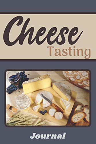 Cheese Tasting Journal: Cheese tasting record logbook and notebook | 120 pages | Size 6x9 in | For cheese lovers.