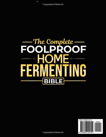 The Complete Foolproof Home Fermenting Bible: Delicious Ferments Made Simple with Safe, Easy-to-Follow Techniques for Kimchi, Kombucha, Yogurt & More | Boost Gut Health, Save Money & Cut Food Waste