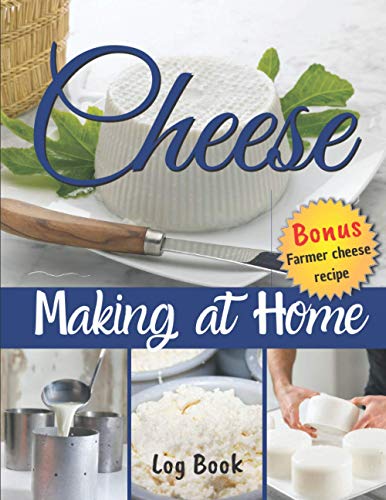 Cheese Making at Home Log Book: 30 Cheese Recipes to Complete | For Lovers of Homemade Cheese | Size 8,5 x 11 inches