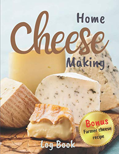 Home Cheese Making Log Book: 30 Cheese Recipes to Complete | For Lovers of Homemade Cheese | Size 8,5 x 11 inches