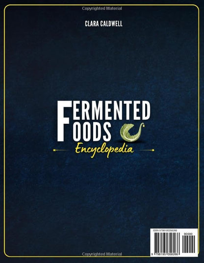 Fermented Foods Encyclopedia: Finally Stop Repeating the Same Recipes and Create Ferments You’ll Actually Use Every Day | 80+ Simple, Zero-Waste Recipes for More Flavor and Better Gut Balance
