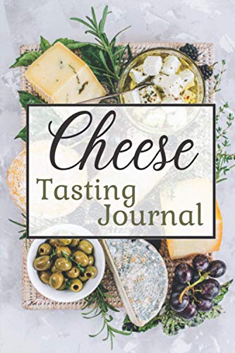 Cheese Tasting Journal: Cheese tasting record logbook and notebook | 120 pages | Size 6x9 in | For cheese lovers.