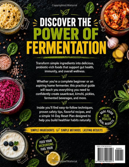 The Ultimate Home Fermenting Bible: The Complete Beginner's Step-by-Step Guide to Powerful Gut Health & Natural Immunity — With Zero-Waste Probiotic-Rich Recipes, Simple Methods & 14-Day Reset Plan