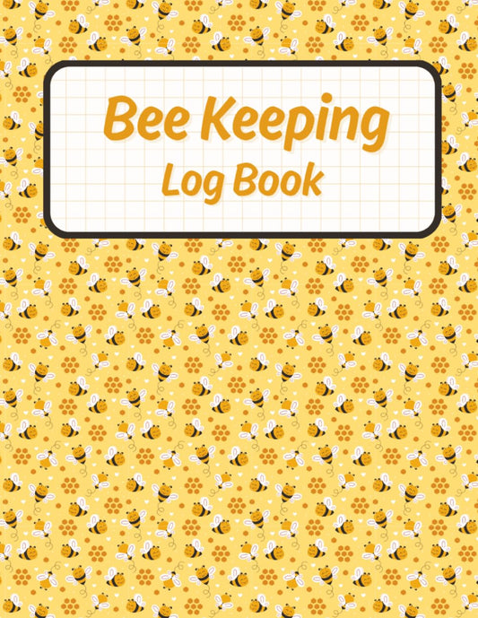 Bee Keeping Log Book: Comprehensive Hive Tracking Journal for Beekeepers - Inspections, Treatments, Harvests, and More for Your Apiary
